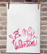 Be My Valentine Tea Towel