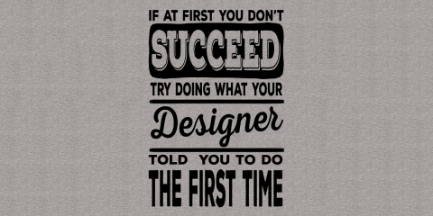 Listen To Your Designer!